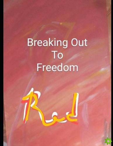 Breaking Out To Freedom