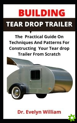 Building Tear Drop Trailer