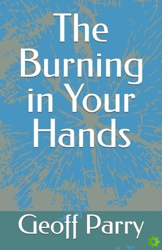 Burning in Your Hands