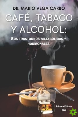 Cafe, tabaco y alcohol