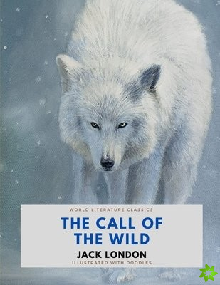 Call of the Wild / Jack London / World Literature Classics / Illustrated with doodles