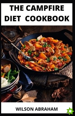 Campfire Diet Guide And Cookbook