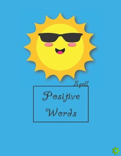 Can I Learn To Spell With Positive Words? Yes, I Can!