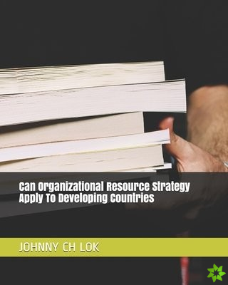 Can Organizational Resource Strategy Apply To Developing Countries