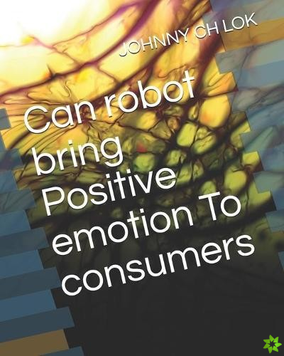 Can robot bring Positive emotion To consumers