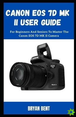 Canon EOS 7D MK II User Guide