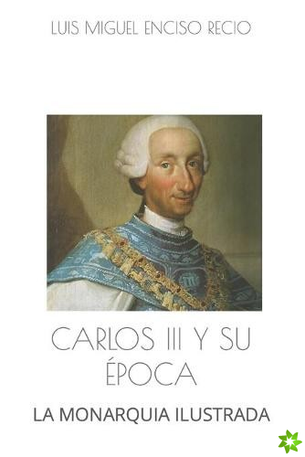 Carlos III Y Su Epoca