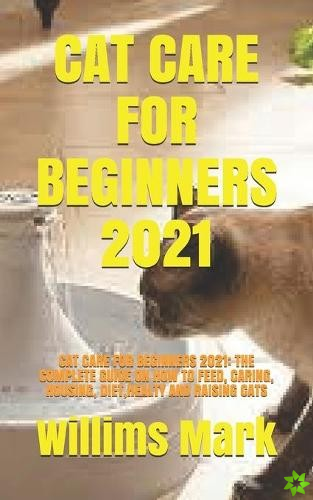 Cat Care for Beginners 2021
