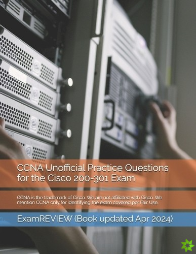 CCNA Unofficial Practice Questions for the Cisco 200-301 Exam