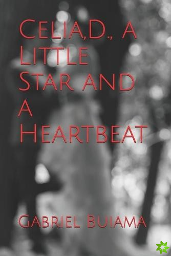 Celia, D., a Little Star and a Heartbeat