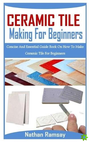 Ceramic Tiles Making for Beginnners
