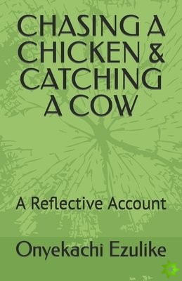 Chasing a Chicken & Catching a Cow