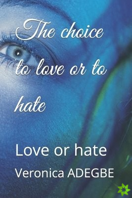 choice to love or to hate