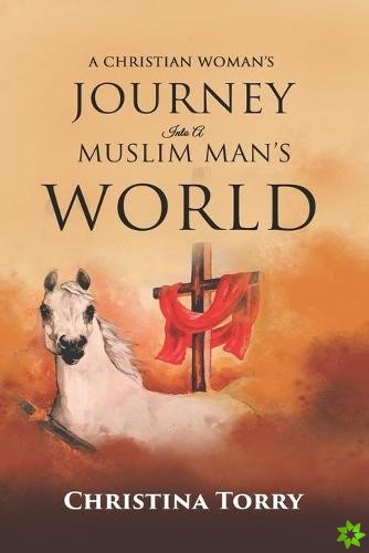 Christian Woman's Journey Into a Muslim Man's World