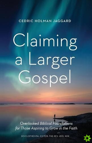 Claiming a Larger Gospel