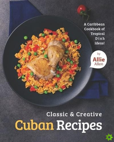 Classic & Creative Cuban Recipes