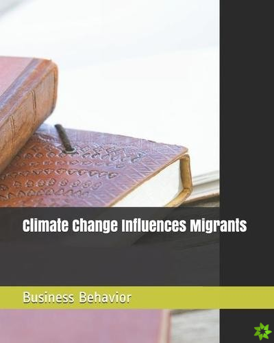 Climate Change Influences Migrants