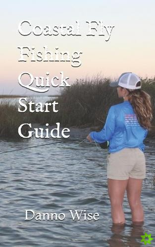 Coastal Fly Fishing Quick Start Guide