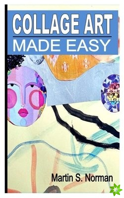 COLLAGE ART MADE EASY