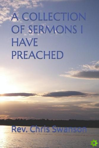 Collection of Sermons I Have Preached