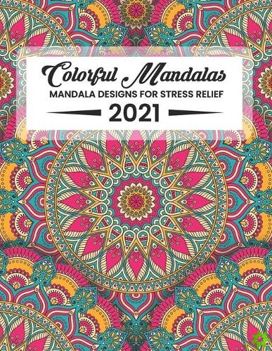 Colorful Mandalas Mandala Designs For Stress Relief 2021