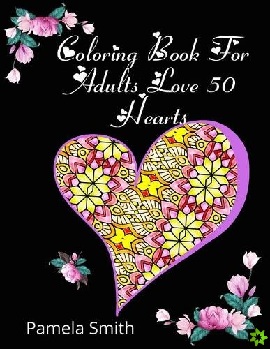 Coloring Book For Adults Love 50 Hearts