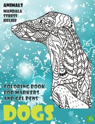 Coloring Book for Markers and Gel Pens - Animals - Mandala Stress Relief - Dogs