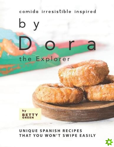 Comida Irresistible Inspired by Dora the Explorer