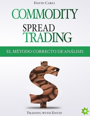 Commodity Spread Trading - El Metodo Correcto De Analisis