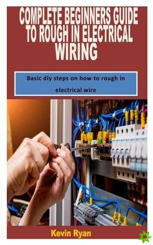 Complete Beginners Guide to Rough in Electrical Wiring