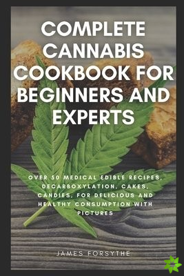 Complete Cannabis Cookbook for Beginners and Experts