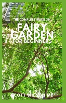 Complete Guide on Fairy Garden for Beginners