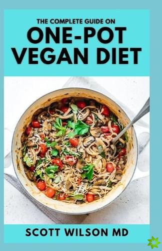 Complete Guide on One-Pot Vegan Cookbook