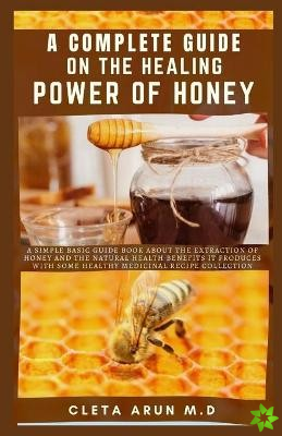 Complete Guide on the Healing Power of Honey
