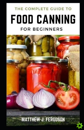 Complete Guide to Food Canning For Beginners