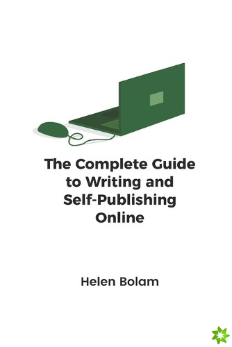 Complete Guide to Writing and Self-Publishing Online