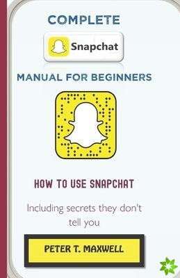 Complete Snapchat Manual for Beginners