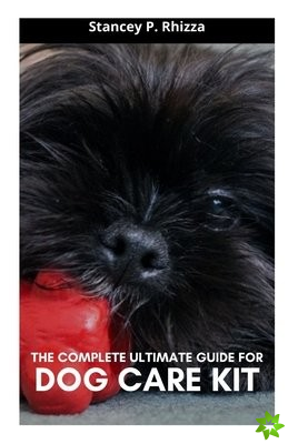 Complete Ultimate Guide for Dog Care Kit