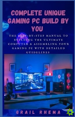 Complete Unique Gaming PC Build By You