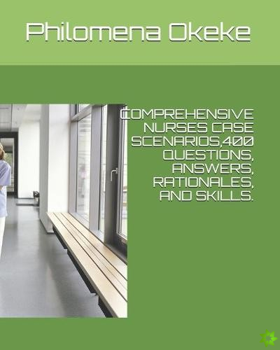 Comprehensive Nurses Case Scenarios,400 Questions, Answers, Rationales, and Skills.