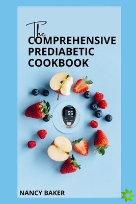 Comprehensive Prediabetic Cookbook