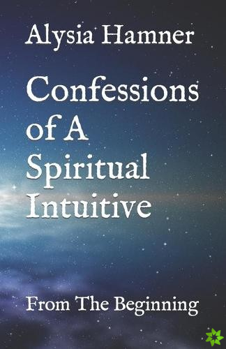 Confessions of A Spiritual Intuitive