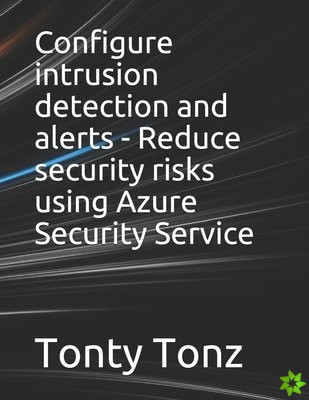 Configure intrusion detection and alerts - Reduce security risks using Azure Security Service