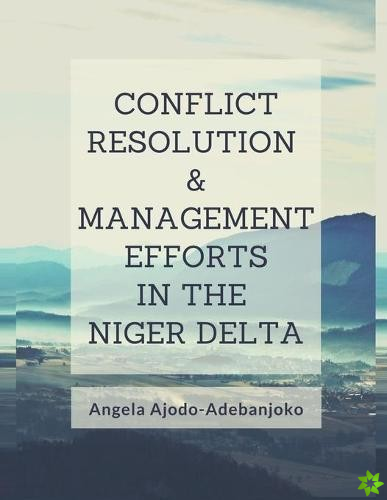 Conflict Resolution and Management Efforts in the Niger Delta