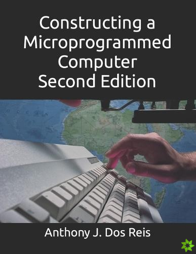 Constructing a Microprogrammed Computer Second Edition