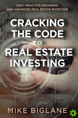 Cracking the Code to Real Estate Investing