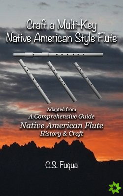 Craft a Multi-Key Native American Style Flute