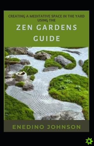 Creating A Meditative Space In The Yard Using The Zen Gardens Guide