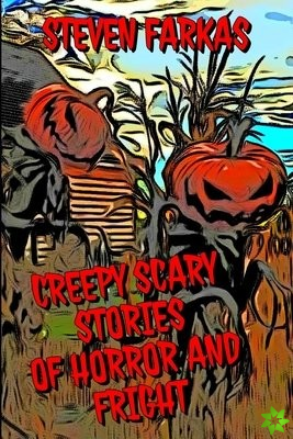 Creepy Scary Stories of Horror and Fright