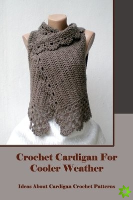 Crochet Cardigan For Cooler Weather